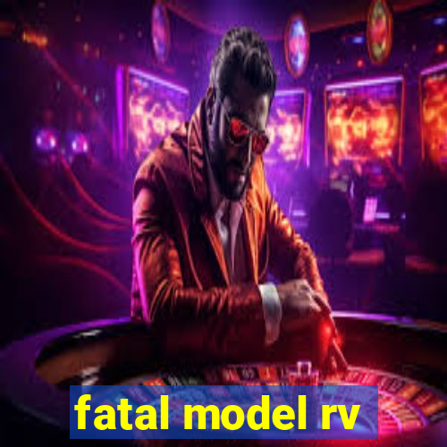 fatal model rv